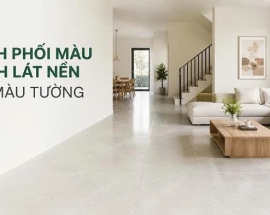 Cách Phối Màu Gạch Lát Nền Với Màu Tường Cho Từng Không Gian