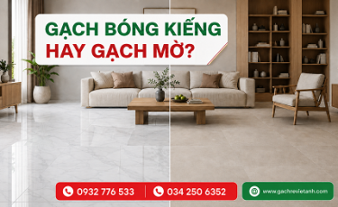 GẠCH BÓNG KIẾNG HAY GẠCH MỜ? NÊN CHỌN LOẠI NÀO?